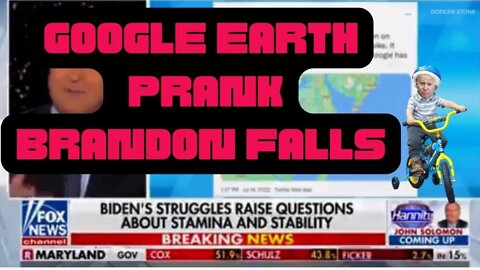 Biden Punk'd -Brandon Falls - Google Earth