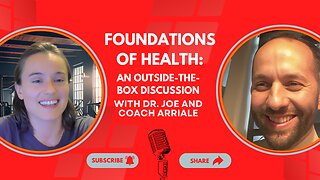 Foundations of Health: An Outside-The-Box Discussion With Dr. Joe and Holistic Health Coach Arriale