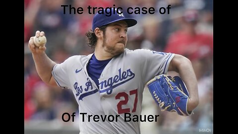 The Tragic Story of Trevor Bauer