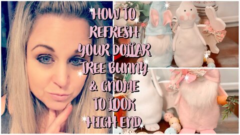 Dollar Tree Easter Bunny/Gnome DIY/ Refresh