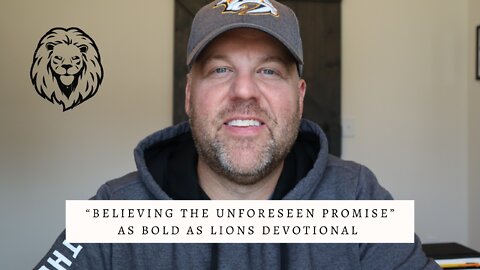Believing The Unforeseen Promise | AS BOLD AS LIONS DEVOTIONAL | October 3, 2022