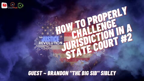 How To Properly Challenge Jurisdiction In a State Court #2 WITH GUEST Brandon "TheBigSib Sibley"