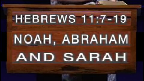 Noah, Abraham and Sarah! 05/07/2023
