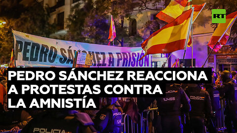 Pedro Sánchez reacciona a protestas contra la amnistía