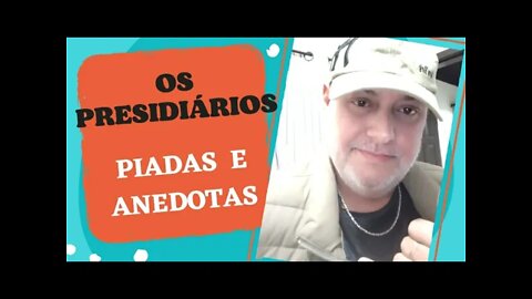 PIADAS E ANEDOTAS - OS PRESIDIÁRIOS - #shorts