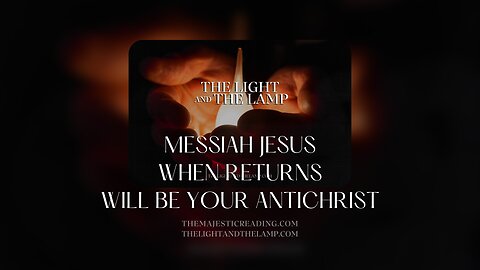 Messiah Jesus When Returns Will Be Your Antichrist