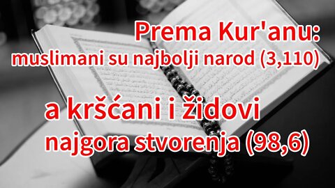 Kur'an: muslimani su "najbolji narod" a kršćani i židovi "najgora stvorenja" (sura 3,110 i 98,6)