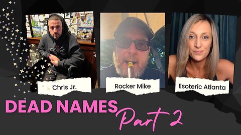 Dead Names PART 2 with RockerMike & Chris JR.