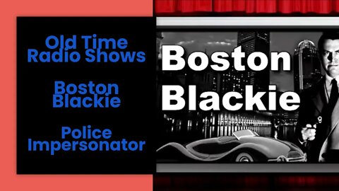 Boston Blackie - Old Time Radio Shows - Police Impersonator