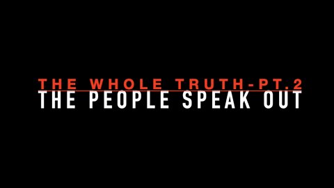 2–The Whole Truth: The People Speak Out