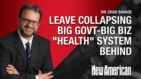 Leave Collapsing Big Govt-Big Biz "Health" System Behind