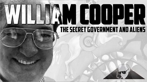 William Cooper The Secret Government and Aliens