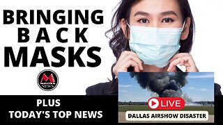 Live News: Dallas Airshow Disaster & Bringing Back Masks