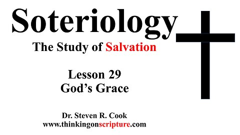 Soteriology Lesson 29 - God's Grace