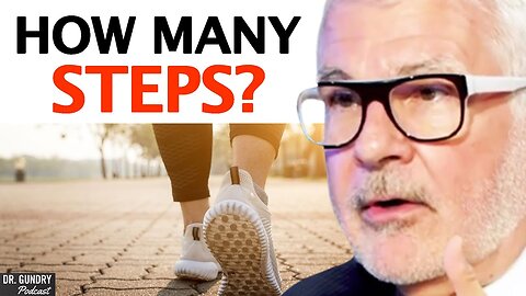 How Many STEPS Should I Walk Per Day To STAY HEALTHY? | Dr. Steven Gundry