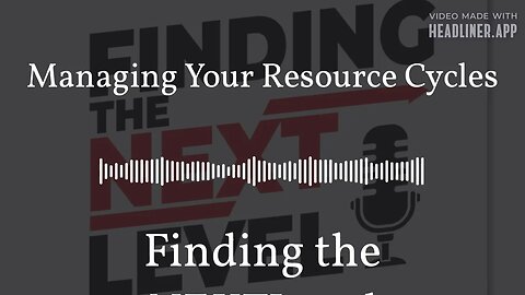Managing Your Resource Cycles | Finding the NEXTLevel