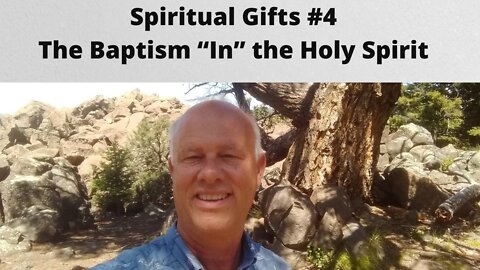 Spiritual Gifts #4 ~ The Baptism “In” the Holy Spirit