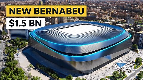 New $1.5BN Bernabéu vs. $1BN Camp Nou
