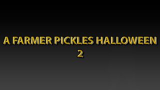 A Farmer Pickles Halloween 2
