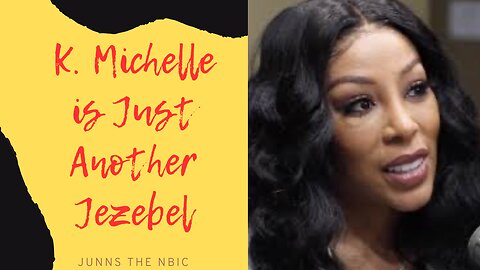 K. Michelle: Is Just Another Jezebel!