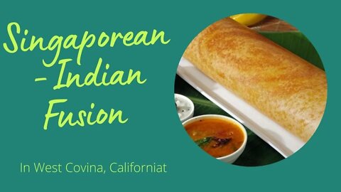 Singaporean -Malaysian -Indian Fusion meals in West Covina , ca