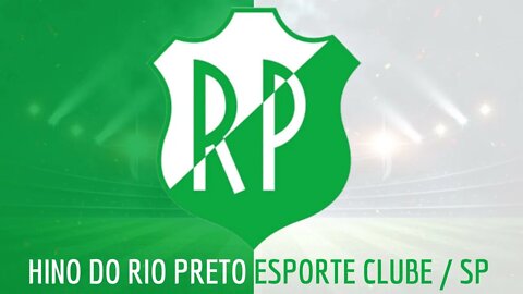 HINO DO RIO PRETO ESPORTE CLUBE / SP