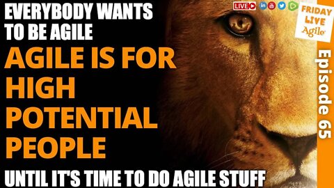 AGILE is for HIGH Potential PEOPLE and TEAM 🔴 Friday Live Agile 65