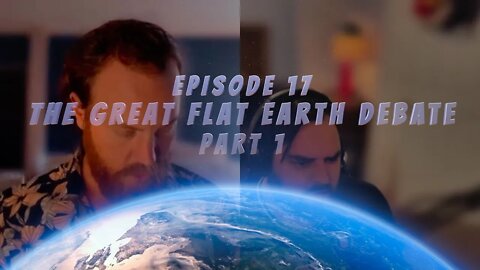 The Great Flat Earth Debate part 1