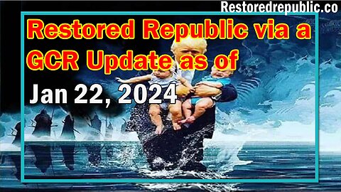 Restored Republic via a GCR Update as of January 22, 2024 - Judy Byington