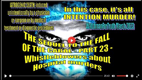 THE SEQUEL TO THE FALL OF THE CABAL - PART 23 - Whistleblowers about Hospital murders