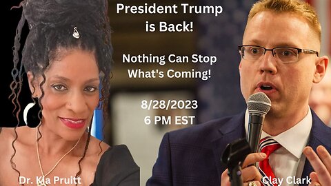 President Trump is Back! Nothing Can Stop What's Coming! ~Clay Clark & Dr. Kia Pruitt