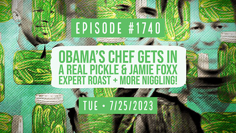 Owen Benjamin | #1740 Obama's Chef Gets In A Real Pickle & Jamie Foxx Expert Roast + More Niggling!