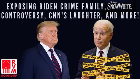 Exposing Biden Crime Family, Disney Controversy, CNN's Laughter, and More! | RVM Roundup With Chad Caton