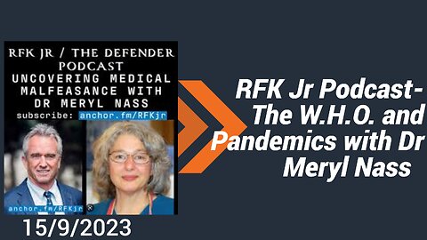 RFK Jr - The W.H.O. and Pandemics with Dr Meryl Nass