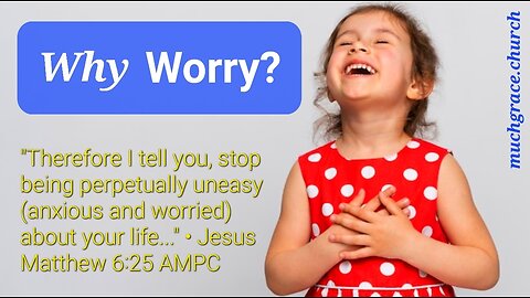 Why Worry? (7) : Valuable to God