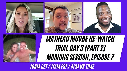 RE-WATCH TRIAL: MATHEAU MOORE- An Innocent Man Falsely Accused of Murdering His Wife Day 3 ep7