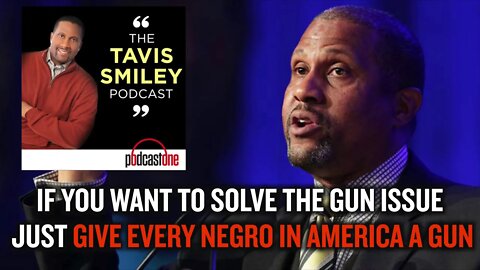 If You Want To Solve The Gun Issue, Just Give Every Negro In America A Gun |The Tavis Smiley Podcast