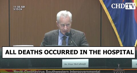 Dr. McCullough: "Virtually All the Deaths Occurred in the Hospital"