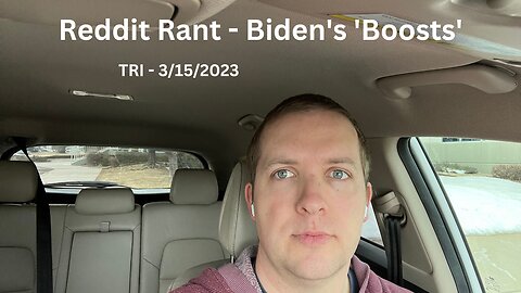 Rant - TRI - 3/15/2023 - Reddit Rant - Biden’s Tax ‘Boosts’