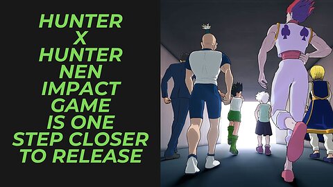 Hunter x Hunter Nen Impact is Getting Closer to Release | Demo Will Be Making Its Debut This Weekend