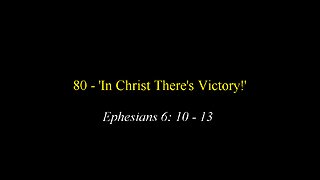 80 - 'In Christ There's Victory'