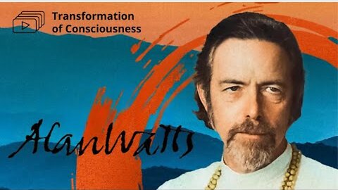 Alan Watts - Transformation of Consciousness