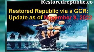 RESTORED REPUBLIC VIA A GCR UPDATE AS OF NOVEMBER 9, 2022