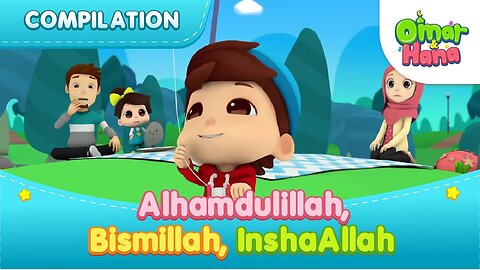 Alhamdulillah, Bismillah, InshaAllah _ Islamic Series _ Songs For Kids _ Omar _ Hana English.mp4