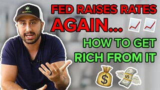 FED RAISES RATES AGAIN... how to get rich from it