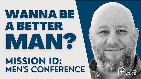 Wanna be a better man? The Mission ID Men's Conference.
