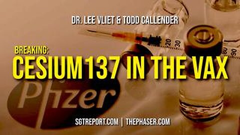 BREAKING- CESIUM-137 IN THE VAX!! -- Todd Callender & Dr. Lee Vliet