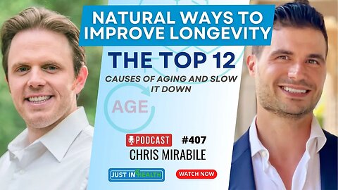 Chris Mirabile - Natural Ways To Improve Longevity - The Top 12 Causes Of Aging And Slow It Down