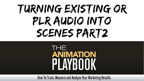 The Animation Playbook - Turning Existing Or PLR Audio Into Scenes Part 2