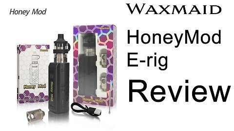 Waxmaid 5.3 HoneyMod E-rig Review: Budget Beast or Dab Dud?
